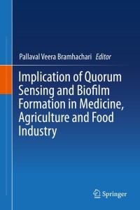 Cover image: Implication of Quorum Sensing and Biofilm Formation in Medicine, Agriculture and Food Industry 9789813294080