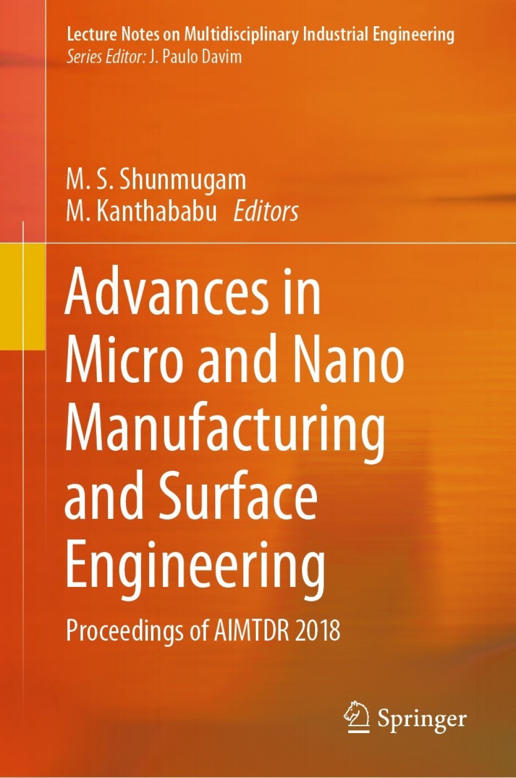 Advances in Micro and Nano Manufacturing and Surface Engineering Proceedings of AIMTDR 2018