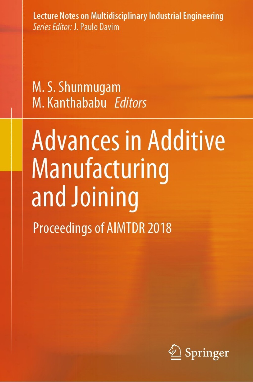 Advances in Additive Manufacturing and Joining Proceedings of AIMTDR 2018
