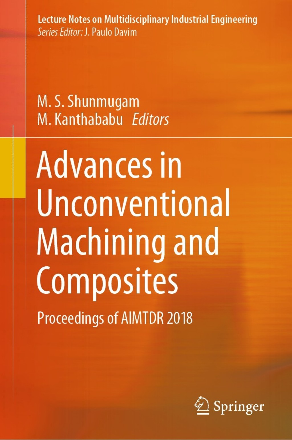 Advances in Unconventional Machining and Composites Proceedings of AIMTDR 2018