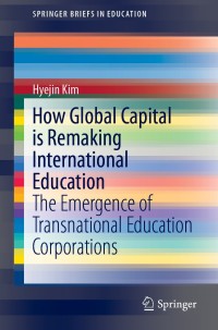 Imagen de portada: How Global Capital is Remaking International Education 9789813296718