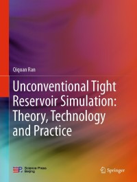 Titelbild: Unconventional Tight Reservoir Simulation: Theory, Technology and Practice 9789813298477