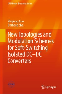 表紙画像: New Topologies and Modulation Schemes for Soft-Switching Isolated DC–DC Converters 9789813299337