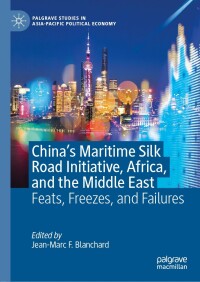 Cover image: China’s Maritime Silk Road Initiative, Africa, and the Middle East 1st edition 9789813340121