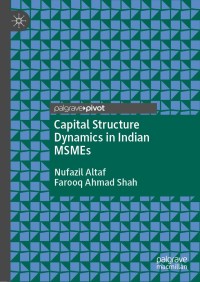 Cover image: Capital Structure Dynamics in Indian MSMEs 9789813342750