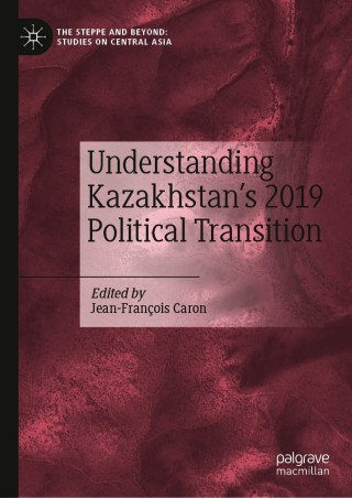 Cover image: Understanding Kazakhstan’s 2019 Political Transition 9789813343078