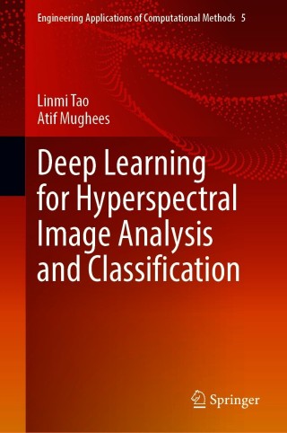 Cover image: Deep Learning for Hyperspectral Image Analysis and Classification 9789813344198