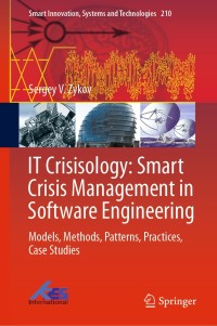表紙画像: IT Crisisology: Smart Crisis Management in Software Engineering 9789813344341