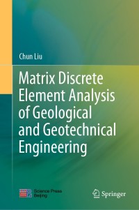 Cover image: Matrix Discrete Element Analysis of Geological and Geotechnical Engineering 9789813345232