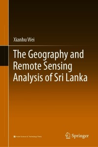 Cover image: The Geography and Remote Sensing Analysis of Sri Lanka 9789813346260