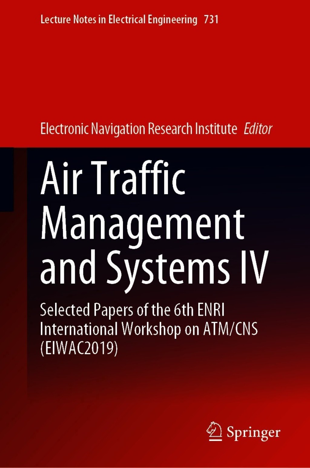 Air Traffic Management and Systems IV Selected Papers of the 6th ENRI International Workshop on ATM/CNS (EIWAC2019)