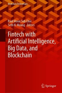 Omslagafbeelding: Fintech with Artificial Intelligence, Big Data, and Blockchain 9789813361362