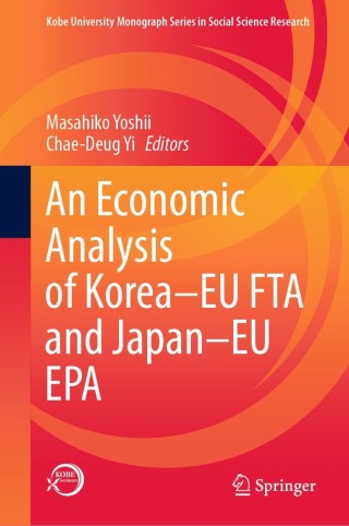 Cover image: An Economic Analysis of Korea–EU FTA and Japan–EU EPA 9789813361447