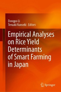 Cover image: Empirical Analyses on Rice Yield Determinants of Smart Farming in Japan 9789813362550
