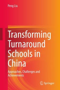 Cover image: Transforming Turnaround Schools in China 9789813362710