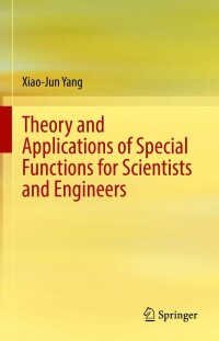 Cover image: Theory and Applications of Special Functions for Scientists and Engineers 9789813363335