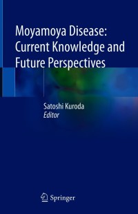 Cover image: Moyamoya Disease: Current Knowledge and Future Perspectives 9789813364035