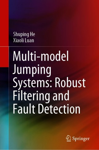 صورة الغلاف: Multi-model Jumping Systems: Robust Filtering and Fault Detection 9789813364738