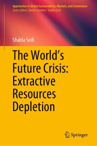 Omslagafbeelding: The World’s Future Crisis: Extractive Resources Depletion 9789813364974