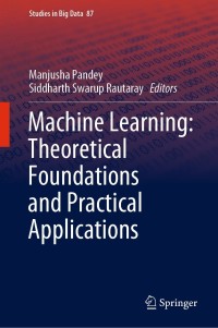 Cover image: Machine Learning: Theoretical Foundations and Practical Applications 9789813365179