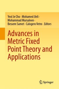 Cover image: Advances in Metric Fixed Point Theory and Applications 9789813366466