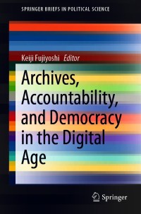 表紙画像: Archives, Accountability, and Democracy in the Digital Age 9789813367142