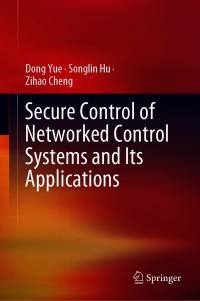 Cover image: Secure Control of Networked Control Systems and Its Applications 9789813367296