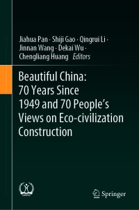 Cover image: Beautiful China: 70 Years Since 1949 and 70 People’s Views on Eco-civilization Construction 9789813367418