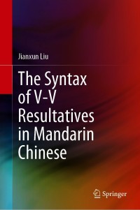 Cover image: The Syntax of V-V Resultatives in Mandarin Chinese 9789813368453