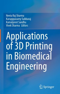 Cover image: Applications of 3D printing in Biomedical Engineering 9789813368873