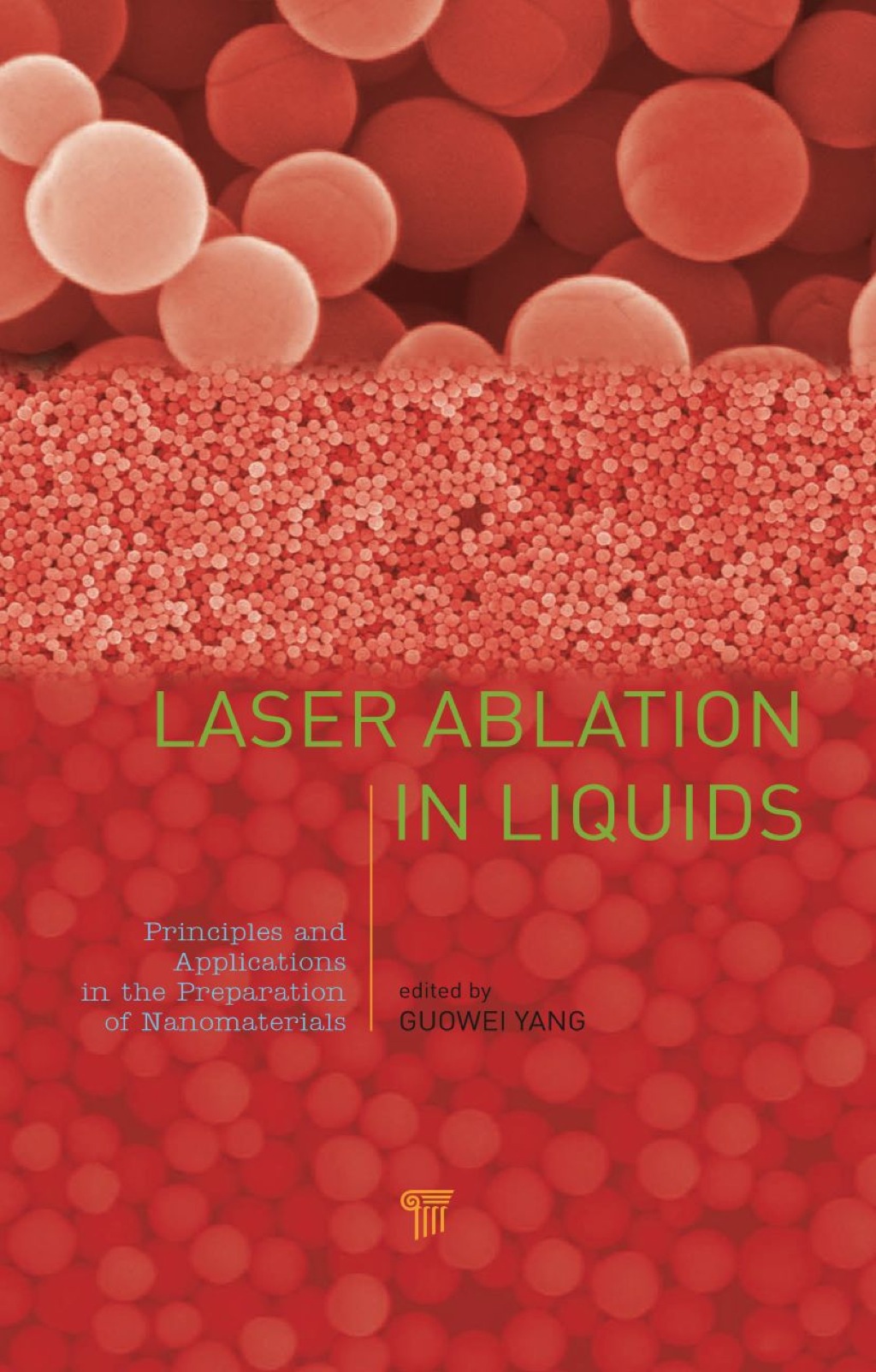 Laser Ablation in Liquids Principles and Applications in the Preparation of Nanomaterials 1st Edition