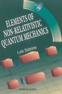 表紙画像: Elements Of Non-relativistic Quantum Mechanics 1st edition 9789810223861