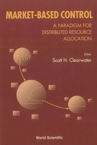 Cover image: Market-based Control: A Paradigm For Distributed Resource Allocation 9789810222543