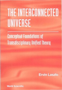 Imagen de portada: Interconnected Universe, The: Conceptual Foundations Of Transdisciplinary Unified Theory 9789810222024