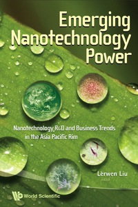 表紙画像: Emerging Nanotechnology Power: Nanotechnology R&d And Business Trends In The Asia Pacific Rim 9789814261548