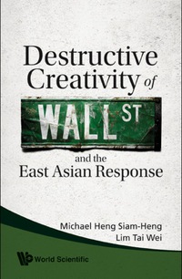 Omslagafbeelding: Destructive Creativity Of Wall Street And The East Asian Response 9789814273787
