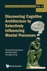 صورة الغلاف: Discovering Cognitive Architecture By Selectively Influencing Mental Processes 9789814277457