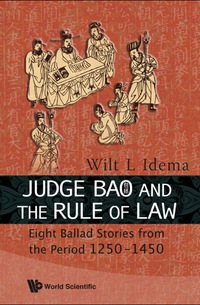 Omslagafbeelding: Judge Bao And The Rule Of Law: Eight Ballad-stories From The Period 1250-1450 9789814277013