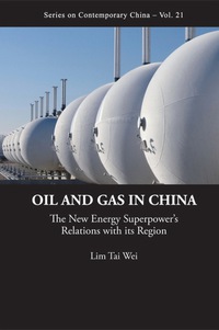 Cover image: Oil And Gas In China: The New Energy Superpower's Relations With Its Region 9789814277945