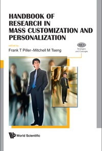 Cover image: Handbook Of Research In Mass Customization And Personalization (In 2 Volumes) - Volume 1: Strategies And Concepts; Volume 2: Applications And Cases 9789814280259