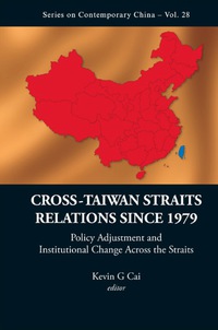 表紙画像: Cross-taiwan Straits Relations Since 1979: Policy Adjustment And Institutional Change Across The Straits 9789814282604