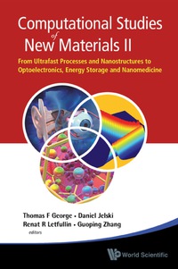 Omslagafbeelding: Computational Studies Of New Materials Ii: From Ultrafast Processes And Nanostructures To Optoelectronics, Energy Storage And Nanomedicine 9789814287180