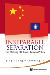 Omslagafbeelding: Inseparable Separation: The Making Of China's Taiwan Policy 9789814287364