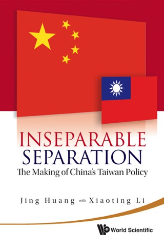 Cover image: Inseparable Separation: The Making Of China's Taiwan Policy 9789814287364