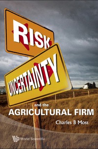 Cover image: Risk, Uncertainty And The Agricultural Firm 9789814287623