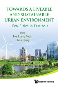 Imagen de portada: Towards A Liveable And Sustainable Urban Environment: Eco-cities In East Asia 9789814287760