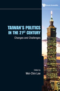 Omslagafbeelding: Taiwan's Politics In The 21st Century: Changes And Challenges 9789814289085