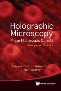 Imagen de portada: Holographic Microscopy Of Phase Microscopic Objects: Theory And Practice 9789814289542