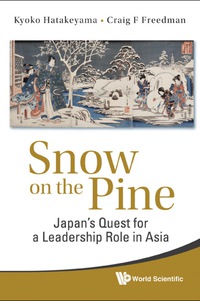表紙画像: Snow On The Pine: Japan's Quest For A Leadership Role In Asia 9789814289993