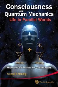 Cover image: CONSCIOUSNESS & QUANTUM MECHANICS : LI.. 9789814291422